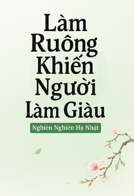 Làm Ruộng Khiến Người Làm Giàu