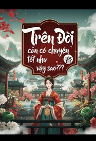 Trên Đời Còn Có Chuyện Tốt Như Vậy Sao???