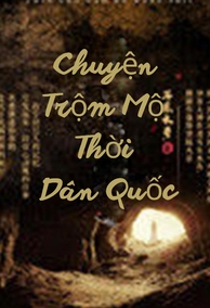 Chuyện Trộm Mộ Thời Dân Quốc