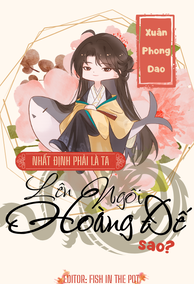 Nhất Định Phải Là Ta Lên Ngôi Hoàng Đế Sao?