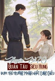 Xuyên Đến 70, Quân Tẩu Siêu Hung Được Thủ Trưởng Mạnh Nhất Cưng Chiều