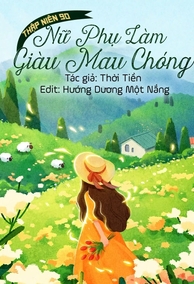 Thập Niên 90: Nữ Phụ Làm Giàu Mau Chóng