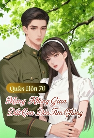 70, Mang Không Gian Dắt Con Đến Tìm Chồng Thủ Trưởng Ly Hôn