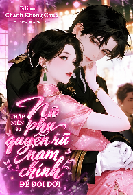 Thập Niên 80: Nữ Phụ Quyến Rũ Nam Chính Để Đổi Đời