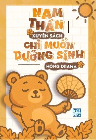 Nam Thần Xuyên Sách Chỉ Muốn Dưỡng Sinh Hóng Drama