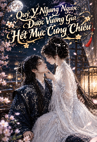 Quỷ Y Ngang Ngược: Được Vương Gia Hết Mực Cưng Chiều