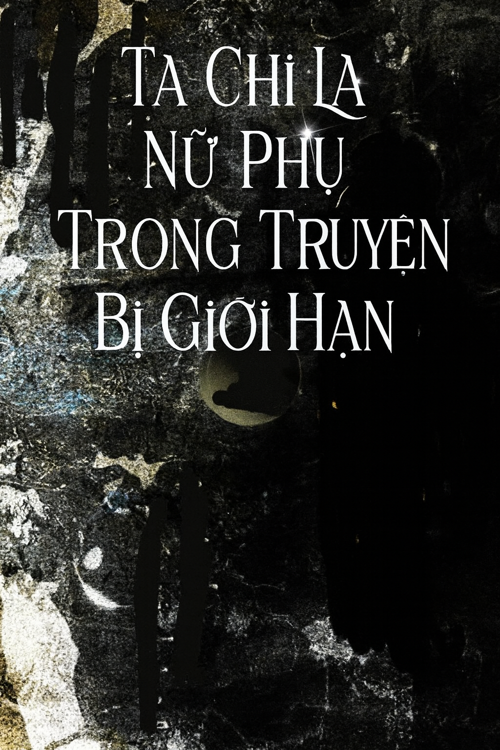 Ta Chỉ Là Nữ Phụ Trong Truyện Bị Giới Hạn