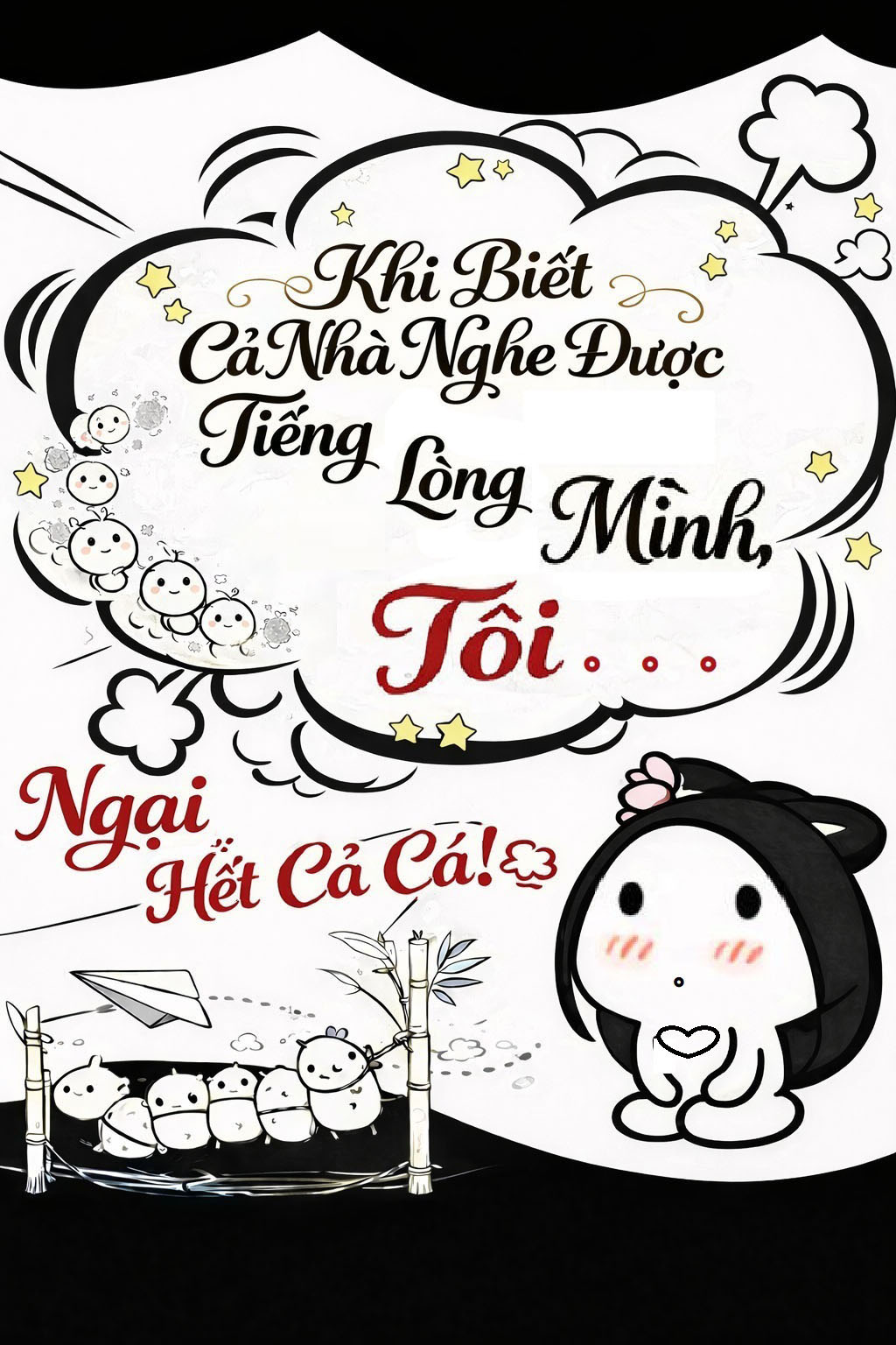 Khi Biết Cả Nhà Nghe Được Tiếng Lòng Mình, Tôi Ngại Hết Cả Cá...